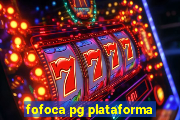 fofoca pg plataforma